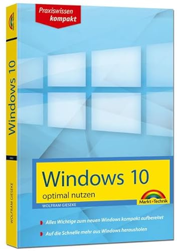 Windows 10 optimal nutzen - kompakt und leicht verständlich erklärt: so klappt der Umstieg auf Windows 10