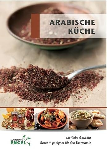 Arabische Küche - Rezepte geeignet für den Thermomix: exotische Gerichte