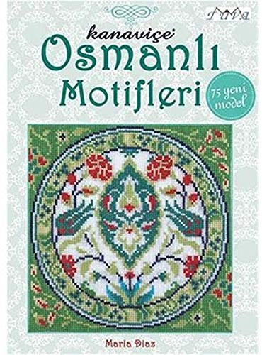 Ottoman Inspired Cross Stitch Motifs: 75 New Models