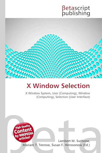 X Window Selection: X Window System, User (Computing), Window (Computing), Selection (User Interface)