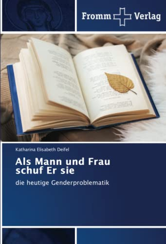 Als Mann und Frau schuf Er sie: die heutige Genderproblematik