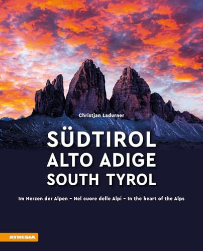Südtirol - Alto Adige - South Tyrol: Im Herzen der Alpen - Nel cuore delle alpi - In the heart of the Alps