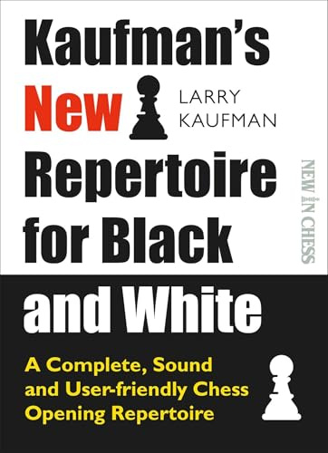 Kaufmans New Repertoire for Black and White: A Complete, Sound and User-friendly Chess Opening Repertoire