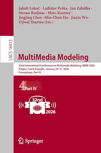 MultiMedia Modeling: 32nd International Conference on Multimedia Modeling, MMM 2026, Prague, Czech Republic, January 29–31, 2026, Proceedings, Part IV (Lecture Notes in Computer Science, Band 16415)