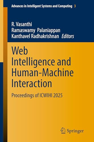 Web Intelligence and Human-Machine Interaction: Proceedings of ICWIHI 2025 (Advances in Intelligent Systems and Computing, 3)