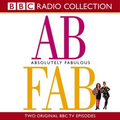Absolutely Fabulous: Volume 1 (BBC Radio Collection)