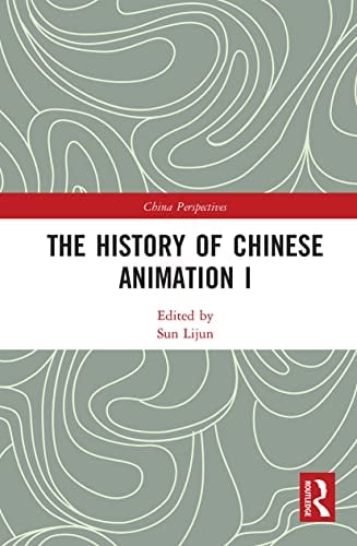 The History of Chinese Animation I: 1 (China Perspectives)