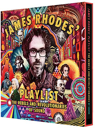 James Rhodes' Playlist: The Rebels and Revolutionaries of Sound