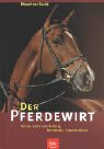 Der Pferdewirt: Reiten, Zucht und Haltung, Rennreiten, Trabrennfahren