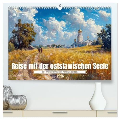 Reise mit der ostslawischen Seele (hochwertiger Premium Wandkalender 2026 DIN A2 quer), Kunstdruck in Hochglanz: Inspiriert von den Meisterwerken der alten russischen Malerei (CALVENDO Kunst)