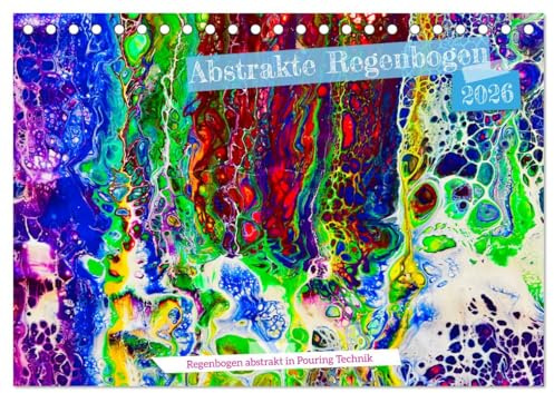Abstrakte Regenbogen (Tischkalender 2026 DIN A5 quer), CALVENDO Monatskalender: Farbenfrohe abstrakte Malerei in Porting Technik (CALVENDO Kunst)
