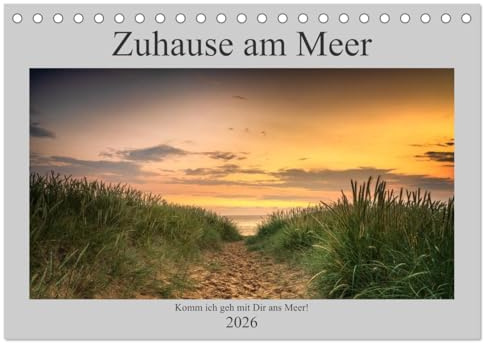 Zuhause am Meer (Tischkalender 2026 DIN A5 quer), CALVENDO Monatskalender: Komm ich geh mit Dir ans Meer (CALVENDO Natur)
