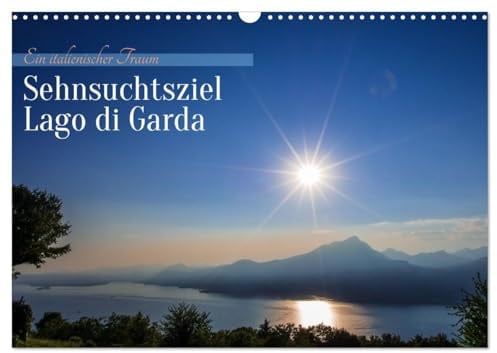 Sehnsuchtsziel Lago di Garda (Wandkalender 2026 DIN A3 quer), CALVENDO Monatskalender: Eine wundervolle Fotoreise rund um den Gardasee (CALVENDO Orte)