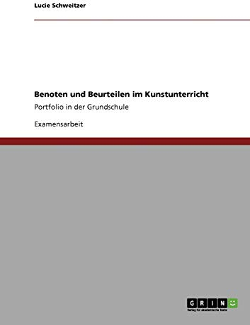 Benoten und Beurteilen im Kunstunterricht: Portfolio in der Grundschule
