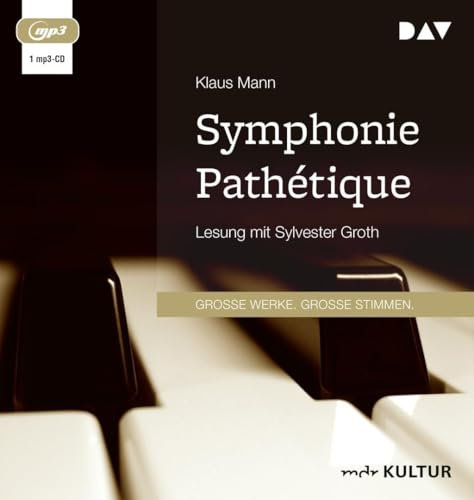 Symphonie Pathétique. Ein Tschaikowsky-Roman: Lesung mit Sylvester Groth (1 mp3-CD)