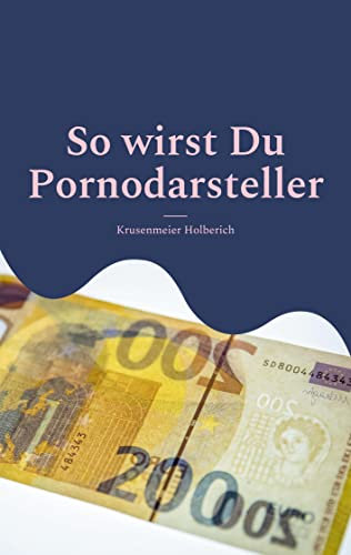 So wirst Du Pornodarsteller: Mit Sex viel Geld verdienen