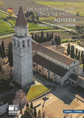 Aquileia: Die Basilika - Ein Kunstführer UNESCO- Welterbe (Kleine Kunstführer / Kleine Kunstführer / Kirchen u. Klöster)