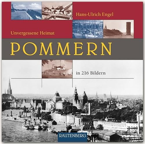 POMMERN - Unvergessene Heimat: Ein Bildband mit 216 Bildern auf 260 Seiten - RAUTENBERG Verlag