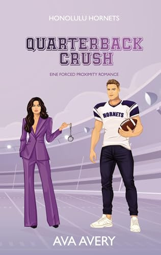 Quarterback Crush: Eine Forced Proximity Romance (Honolulu Hornets)