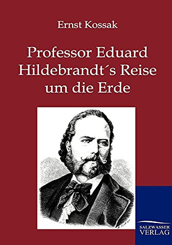 Professor Eduard Hildebrandt´s Reise um die Erde
