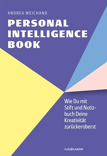 Personal Intelligence Book. Wie Du mit Stift und Notizbuch Deine Kreativität zurückeroberst.