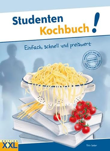 Studenten Kochbuch!: Einfach, schnell und preiswert