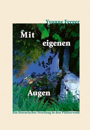 Mit eigenen Augen: Ein literarischer Streifzug in den Pfälzerwald