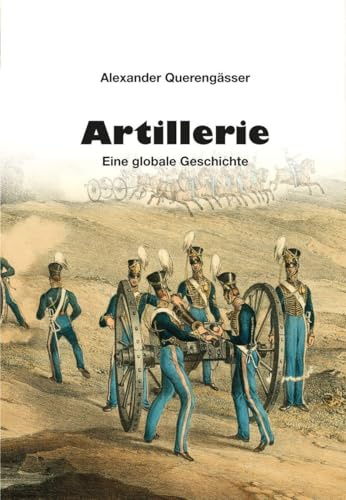 Artillerie: Eine globale Geschichte