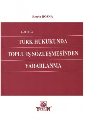 Türk Hukukunda Toplu İş Sözleşmesinden Yararlanma