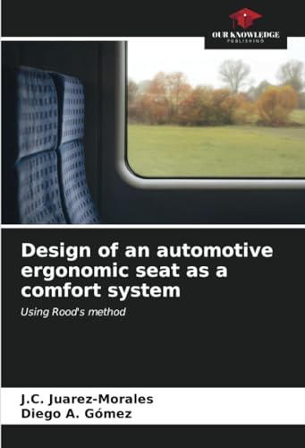 Design of an automotive ergonomic seat as a comfort system: Using Rood's method