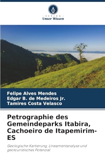 Petrographie des Gemeindeparks Itabira, Cachoeiro de Itapemirim-ES: Geologische Kartierung, Lineamentanalyse und geotouristisches Potenzial