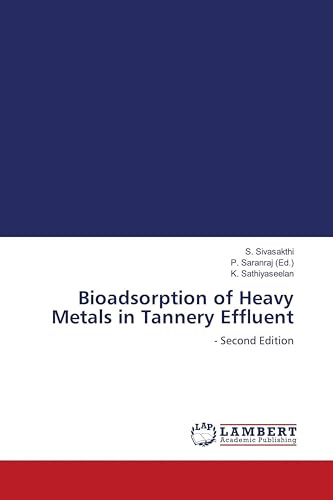Bioadsorption of Heavy Metals in Tannery Effluent: - Second Edition