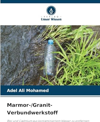 Marmor-/Granit-Verbundwerkstoff: Blei und Cadmium aus kontaminiertem Wasser zu entfernen