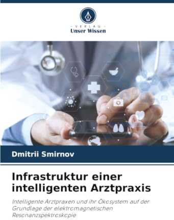 Infrastruktur einer intelligenten Arztpraxis: Intelligente Arztpraxen und ihr Ökosystem auf der Grundlage der elektromagnetischen Resonanzspektroskopie