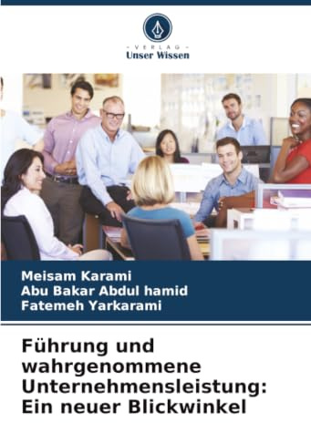 Führung und wahrgenommene Unternehmensleistung: Ein neuer Blickwinkel: DE