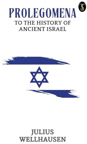 Prolegomena To The History Of Ancient Israel