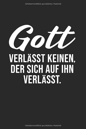 Gott - Verlässt Keinen, Der Sich Auf Ihn Verlässt.: Din A5 Dotted Punkteraster Heft Für Jesus Christ Christus Gott | Notizbuch Tagebuch Planer ... Kirche Glauben Gläubiger Bibel Notebook