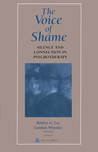 The Voice of Shame: Silence and Connection in Psychotherapy (Gestalt Institute of Cleveland Book Series)