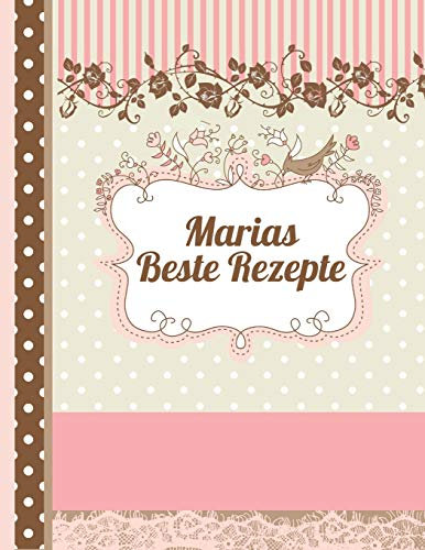 Marias Beste Rezepte: Das personalisierte Rezeptbuch Maria zum Selberschreiben für 120 Rezept Favoriten mit Inhaltsverzeichnis uvm. – edles, Scrapbook Design - ca. A4 Softcover (leeres Kochbuch)