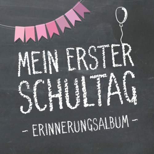 Mein erster Schultag, Erinnerungsalbum: Erinnerungsbuch & Gästebuch (Mädchen) zum Schulanfang, das Geschenk für die Schultüte zur Einschulung