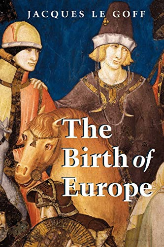 The Birth of Europe: 400-1500 (Making of Europe series)