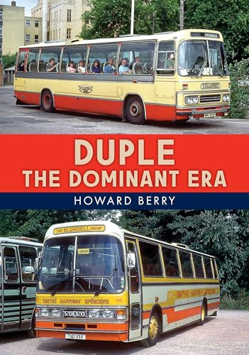 Duple: The Dominant Era (Buses and Coaches)