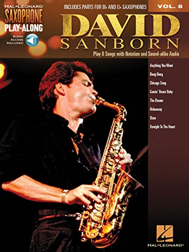 David Sanborn: Saxophone Play-Along Volume 8 (Hal Leonard Saxophone Play-along, Band 8): Includes Parts for B Flat and E Flat Saxaphones: Audio Access ... (Hal Leonard Saxophone Play-along, 8, Band 8)