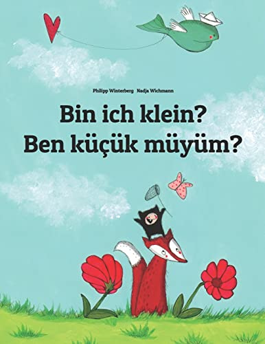Bin ich klein? Ben küçük müyüm?: Kinderbuch Deutsch-Türkisch (zweisprachig) (Bilinguale Bücher (Deutsch-Türkisch) Von Philipp Winterberg)