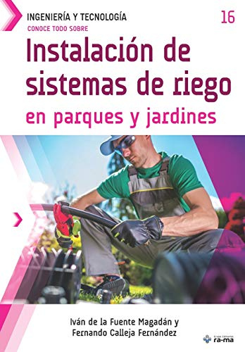 Conoce todo sobre Instalación de sistemas de riego en parques y jardines: Installation of Irrigation Systems in Parks and Gardens: 16 (Colecciones ABG - Ingeniería y Tecnología)