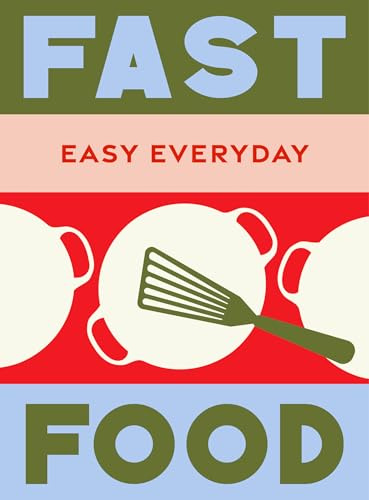 Fast Food:180 triple-tested recipes for simply speedy meals – “one of the most useful recipe books I’ve ever purchased”