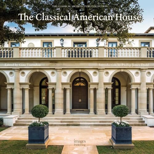 The Classical American House (The Classical Architecture Collection)