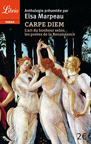 Carpe diem: L'art du bonheur selon les poètes de la Renaissance