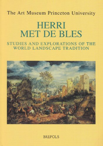 Herri Met de Bles. Studies and Explorations of the World Landscape Tradition (Museums at the Crossroads, 3)