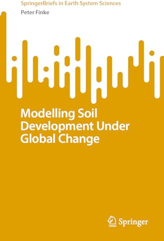 Modelling Soil Development Under Global Change (SpringerBriefs in Earth System Sciences)